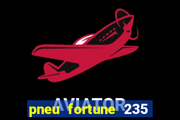 pneu fortune 235 55 r18